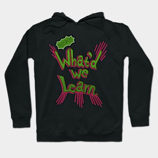 What&#39;d we Learn. pins Hoodie